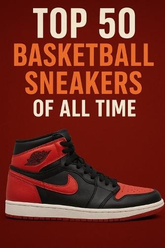 Top 50 Basketball Sneakers of All Time