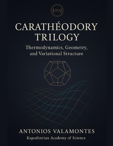 Carathéodory Trilogy: Thermodynamics, Geometry, and Variational Structure