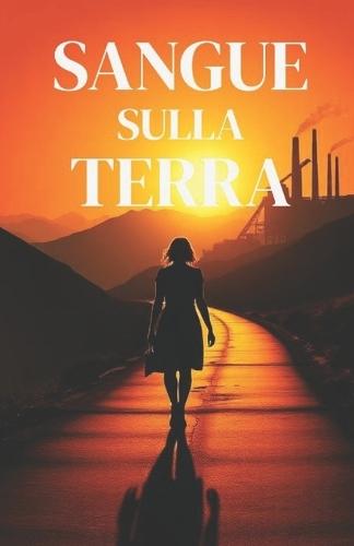 SANGUE SULLA TERRA (Italian Noire): Un noir rurale e mistero ambientale nelle valli oscure del Piemonte contemporaneo (Italian Crime Fiction) (Italian Edition)