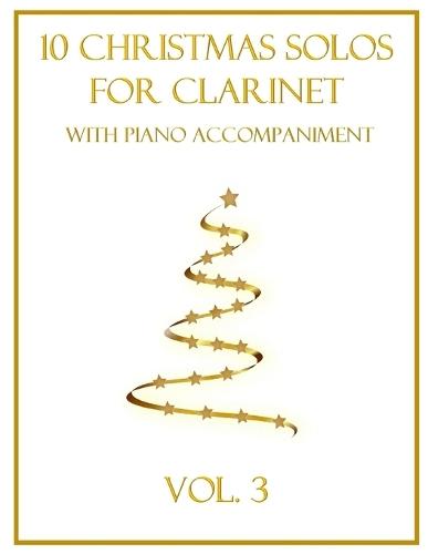 10 Christmas Solos for Clarinet with Piano Accompaniment: Vol. 3