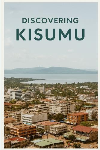 Discovering Kisumu