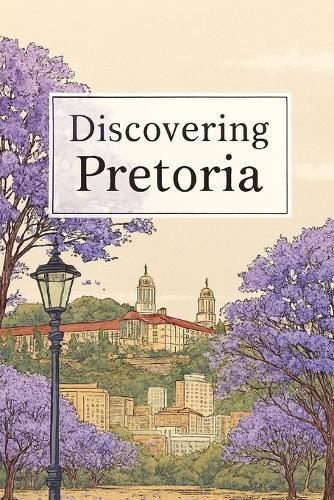 Discovering Pretoria