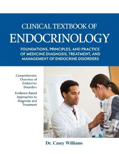 Clinical Textbook of Endocrinology: Foundations, Principles, and Practice of Medicine Diagnosis, Treatment, and Management of Endocrine Disorders.
