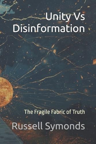 Unity Vs Disinformation: The Fragile Fabric of Truth