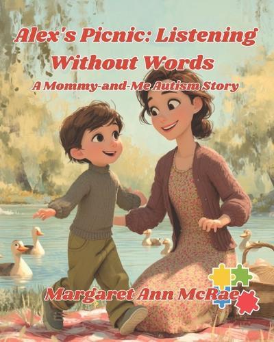 Alex's Picnic: Listening Without Words: A Mommy-and-Me Autism Story