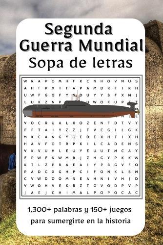 Sopa de Letras Segunda Guerra Mundial: Explora las batallas, héroes y momentos decisivos de la Segunda Guerra Mundial con esta apasionante colección 1,300+ palabras y 150+ sopas de letras para descubrir el conflicto que redefinió al mundo