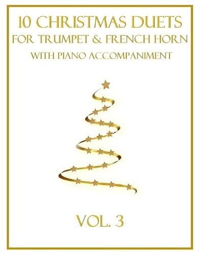 10 Christmas Duets for Trumpet and French Horn with Piano Accompaniment: Vol. 3