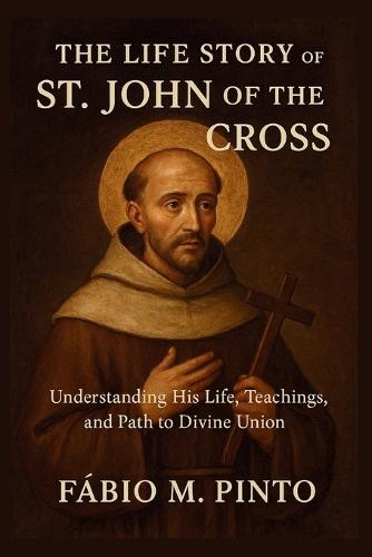 The Life Story of St. John of the Cross