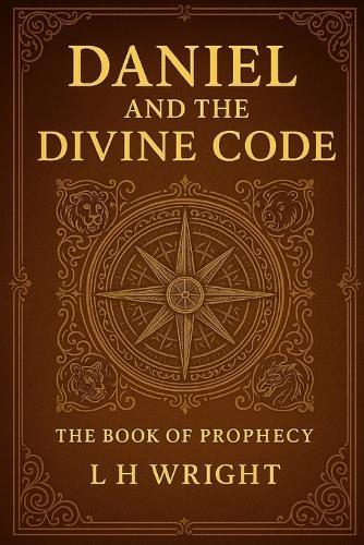 Daniel and the Divine Code: The Book of Prophecy