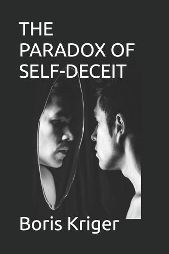 The Paradox of Self-Deceit: How We Shape Inner Reality