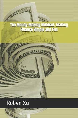 The Money-Making Mindset: Making Finance Simple and Fun
