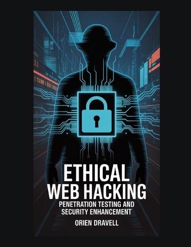 Ethical Web Hacking: Penetration Testing and Security Enhancement