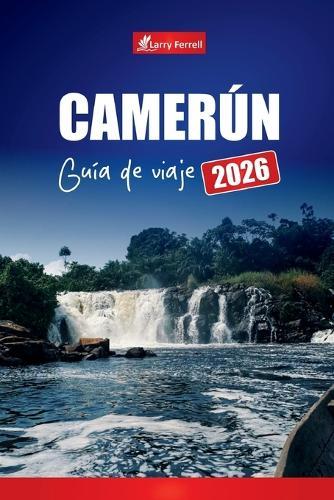 Camerún Guía de Viaje 2026: Descubra los principales lugares de interés, la cultura local, los parques naturales y consejos prácticos.