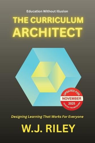 The Curriculum Architect: Designing Learning That Works For Everyone - Updated for November 2025 Ofsted Framework