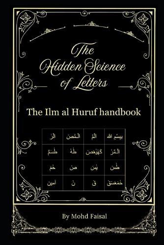The Hidden Science of Letters: The Ilm al Huruf handbook