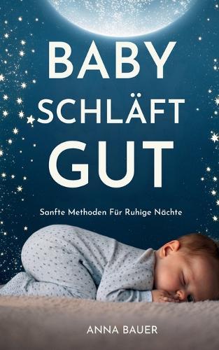 Baby Schläft Gut: Sanfte Methoden Für Ruhige Nächte