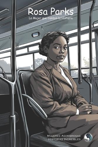 Rosa Parks: La Mujer que Cambió la Historia
