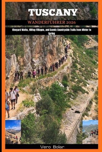 Tuscany Wanderführer 2026: Vineyard Walks, Hilltop Villages, and Scenic Countryside Trails from Winter to Spring