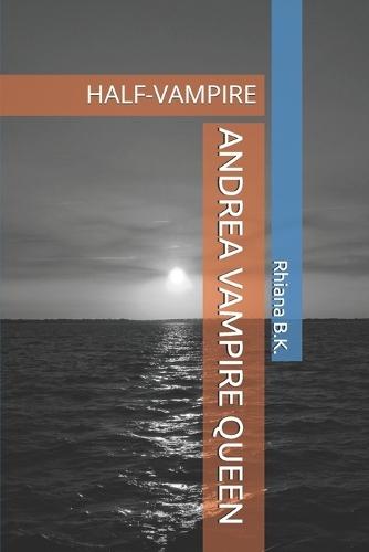 Andrea Vampire Queen: Half-Vampire