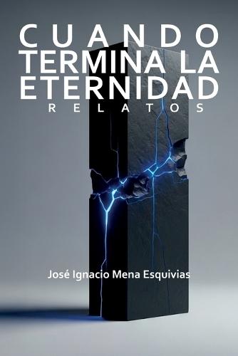 Cuando termina la eternidad: Relatos