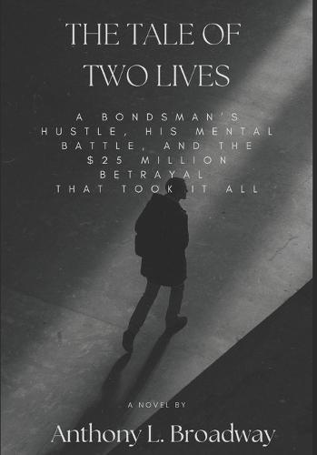 The Tale of Two Lives: A Bondsman's Rise, a Cartel Empire, and the $25 Million Betrayal That Destroyed It All