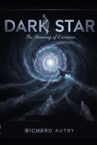 Dark Star: Two ridiculed scientists journey to a star made of dark matter and answer the ultimate question.... WHY?