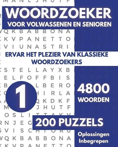 Woordzoeker Voor Volwassenen en Senioren - 200 Puzzels: 4800 Woorden, Ervaar het plezier van klassieke woordzoekers - Deel 01