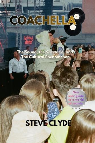 Coachella: The Sound, the Spectacle, and the Cultural Phenomenon