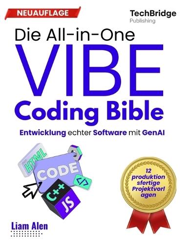 Die All-in-One Vibe Coding Bible: Echte Softwareentwicklung mit GenAI