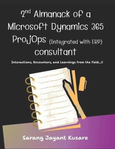 2nd Almanack of a D365 ProjOps (Integrated with ERP) consultant: Interactions, Encounters, and Learnings from the field...!!