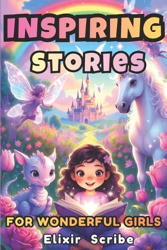 Inspiring Stories for Wonderful Girls: A Magical Collection of Motivational Tales