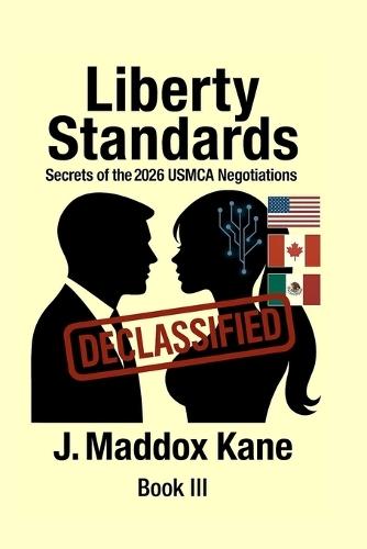 Liberty Standards: Secrets of the 2026 USMCA Negotiations