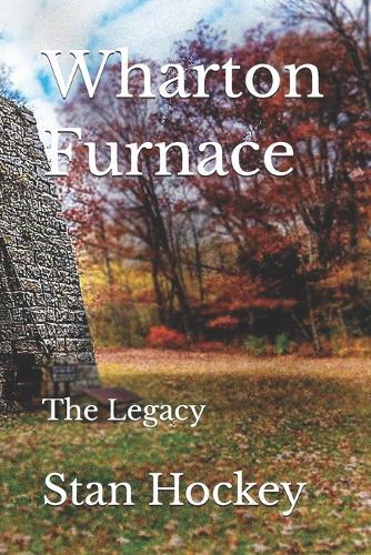 Wharton Furnace: The Legacy