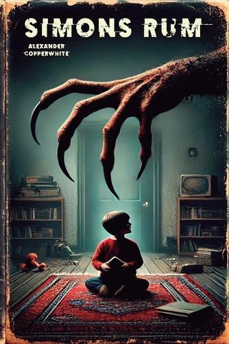 Simons rum: En psykologisk skräckroman om ett hem som döljer mer än det visar