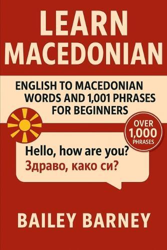 Learn Macedonian: English to Macedonian Words and 1,001 Phrases for Beginners
