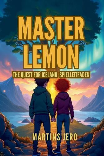 Master Lemon the Quest for Iceland Spielleitfaden: Ihr vollständiger Begleiter zur Eroberung der gefrorenen Grenze