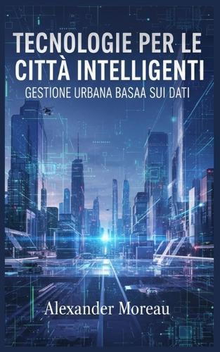 Tecnologie per le Città Intelligenti: Gestione Urbana Basata sui Dati