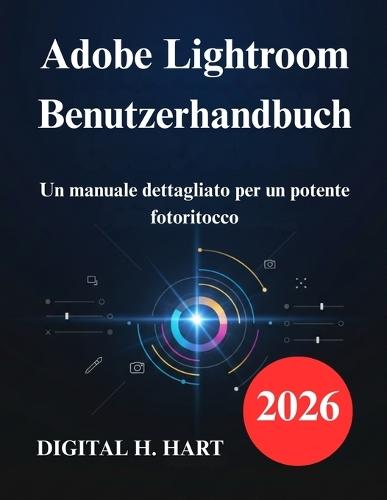 Adobe Lightroom Benutzerhandbuch: Ein ausführliches Handbuch für leistungsstarke Fotobearbeitung