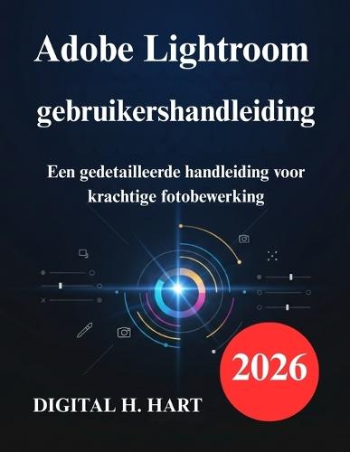 Adobe Lightroom gebruikershandleiding: Een gedetailleerde handleiding voor krachtige fotobewerking