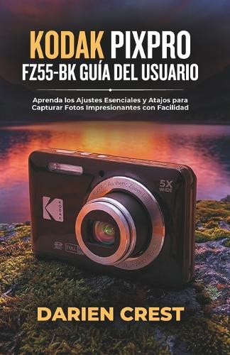 Kodak Pixpro Fz55-Bk Guía del Usuario: Aprenda los Ajustes Esenciales y Atajos para Capturar Fotos Impresionantes con Facilidad