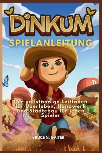 Dinkum Spielanleitung: Der vollständige Leitfaden für Überleben, Handwerk und Städtebau für jeden Spieler