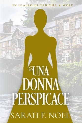 Una Donna Perspicace: Un Mistero Storico e Romantico