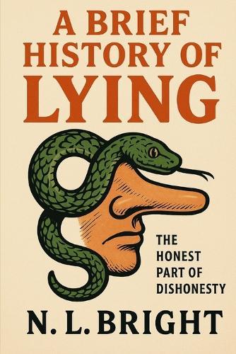 A Brief History Of Lying: The Honest Part Of Dishonesty