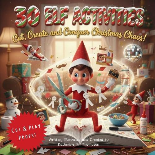 30 Elf Activities: Cut, Create, and Conquer Christmas Chaos!