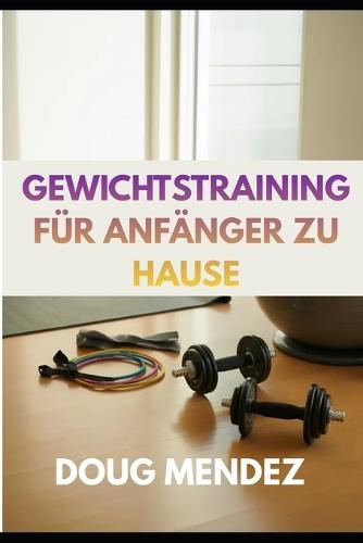 Gewichtstraining Für Anfänger Zu Hause