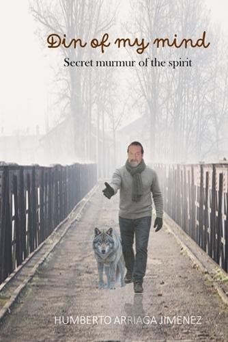 Din of my Mind, Secret murmur of the Spirit.