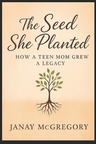 The Seed She Planted: The Teen Mom
