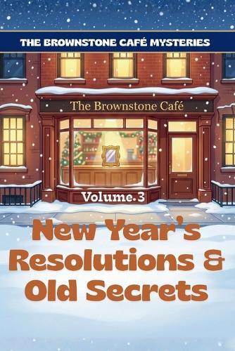 New Year's Resolutions & Old Secrets: A Cozy Mystery in Brooklyn - The Brownstone Café Mysteries, Episode 3