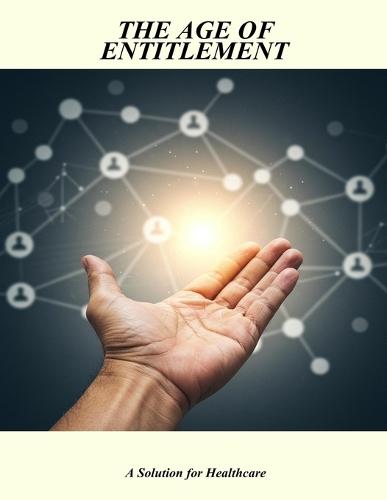 The Age Of Entitlement: A Solution For Healthcare
