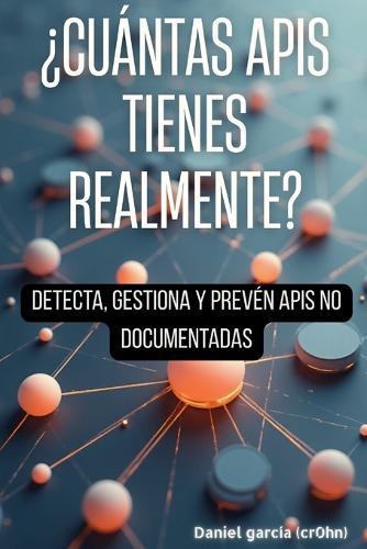 ¿Cuántas APIs tienes realmente?: Detecta, gestiona y prevén API no documentadas